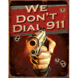 TIN SIGNS Retro plechová ceduľa We Don't Dial 911 (TSN1815)